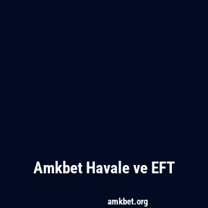 Amkbet Havale ve EFT